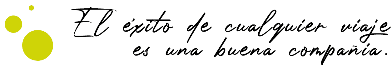 El éxito de cualquier viaje es una buena compañía.